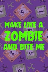Make Like A Zombie And Bite Me