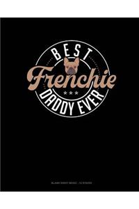 Best Frenchie Daddy Ever