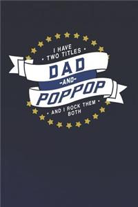 I Have Two Titles Dad And Poppop And I Rock Them Both
