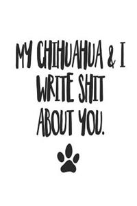 My Chihuahua and I Write Shit About You