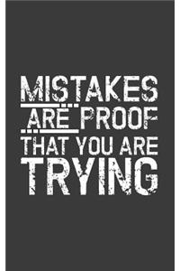 Mistakes Are Proof That You Are Trying