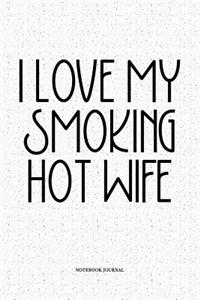 I Love My Smoking Hot Wife