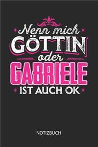 Nenn mich Göttin oder - Gabriele - ist auch OK - Notizbuch