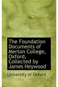 Foundation Documents of Merton College, Oxford, Collected by James Heywood