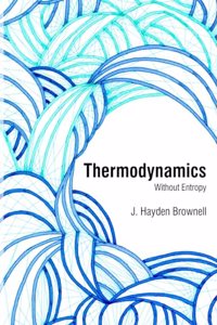 Thermodynamics Without Entropy