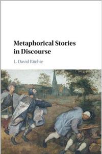 Metaphorical Stories in Discourse