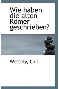 Wie Haben Die Alten Romer Geschrieben?