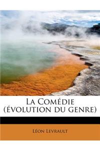 La Comedie (Evolution Du Genre)