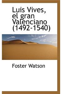 Luis Vives, El Gran Valenciano (1492-1540)