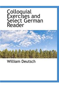 Colloquial Exercises and Select German Reader