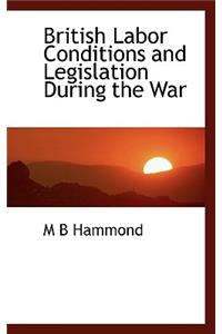 British Labor Conditions and Legislation During the War
