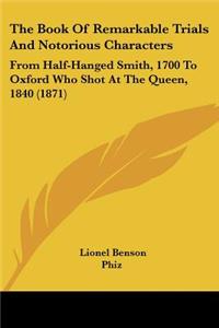 The Book Of Remarkable Trials And Notorious Characters