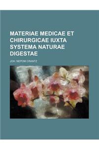 Materiae Medicae Et Chirurgicae Iuxta Systema Naturae Digestae