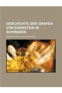 Geschichte Der Grafen Von Eberstein in Schwaben