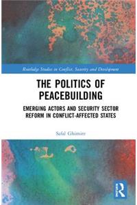 The Politics of Peacebuilding