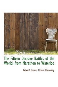 The Fifteen Decisive Battles of the World, from Marathon to Waterloo