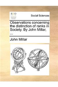 Observations Concerning the Distinction of Ranks in Society. by John Millar, ...