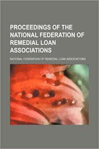 Proceedings of the National Federation of Remedial Loan Associations