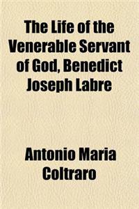 The Life of the Venerable Servant of God, Benedict Joseph Labre