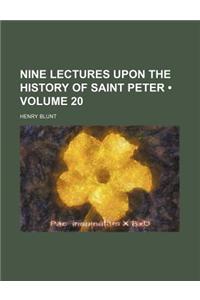 Nine Lectures Upon the History of Saint Peter (Volume 20)