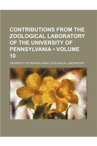 Contributions from the Zoological Laboratory of the University of Pennsylvania (Volume 10)