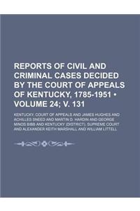Reports of Civil and Criminal Cases Decided by the Court of Appeals of Kentucky, 1785-1951 (Volume 24; V. 131)