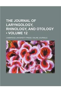 The Journal of Laryngology, Rhinology, and Otology (Volume 12)