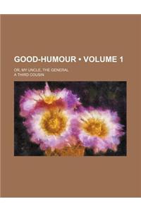 Good-Humour (Volume 1); Or, My Uncle, the General