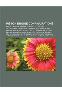 Piston Engine Configurations: Rotary Engine, Wankel Engine, V12 Engine, Crankshaft, Two-Stroke Engine, Reciprocating Engine, Valve, V6 Engine