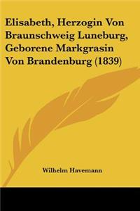 Elisabeth, Herzogin Von Braunschweig Luneburg, Geborene Markgrasin Von Brandenburg (1839)