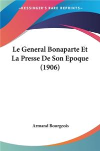 General Bonaparte Et La Presse De Son Epoque (1906)