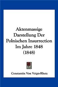 Aktenmassige Darstellung Der Polnischen Insurrection Im Jahre 1848 (1848)