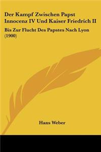 Kampf Zwischen Papst Innocenz IV Und Kaiser Friedrich II