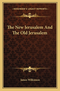 New Jerusalem and the Old Jerusalem