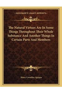 The Natural Virtues Are in Some Things Throughout Their Whole Substance and Another Things in Certain Parts and Members