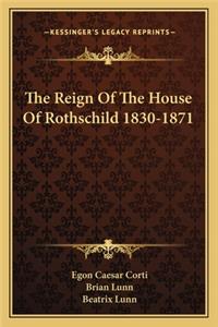 Reign Of The House Of Rothschild 1830-1871