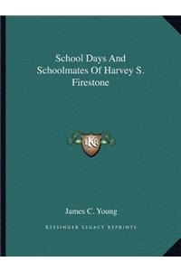 School Days and Schoolmates of Harvey S. Firestone