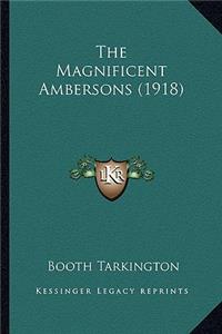 Magnificent Ambersons (1918) the Magnificent Ambersons (1918)