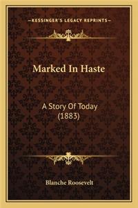 Marked In Haste