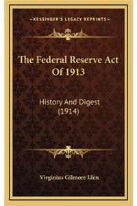 The Federal Reserve Act Of 1913
