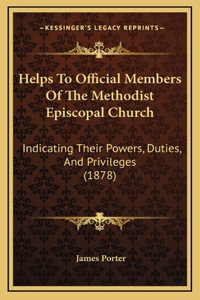 Helps to Official Members of the Methodist Episcopal Church