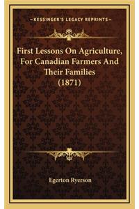 First Lessons on Agriculture, for Canadian Farmers and Their Families (1871)