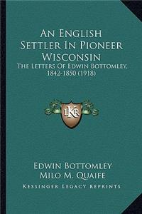 English Settler in Pioneer Wisconsin