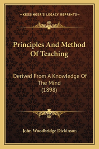 Principles and Method of Teaching: Derived from a Knowledge of the Mind (1898)