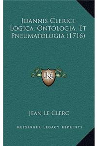 Joannis Clerici Logica, Ontologia, Et Pneumatologia (1716)