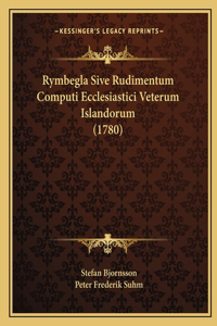 Rymbegla Sive Rudimentum Computi Ecclesiastici Veterum Islandorum (1780)