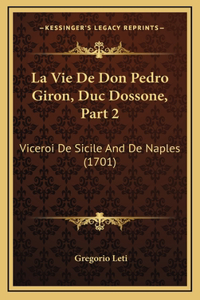 La Vie De Don Pedro Giron, Duc Dossone, Part 2