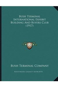 Bush Terminal International Exhibit Building And Buyers Club (1917)