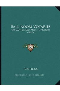 Ball Room Votaries