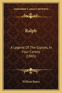 Ralph: A Legend Of The Gipsies, In Four Cantos (1845)